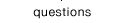 questions